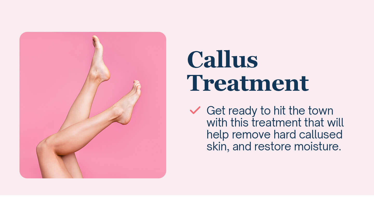 Treatment & Add-ons - Callus Treatment