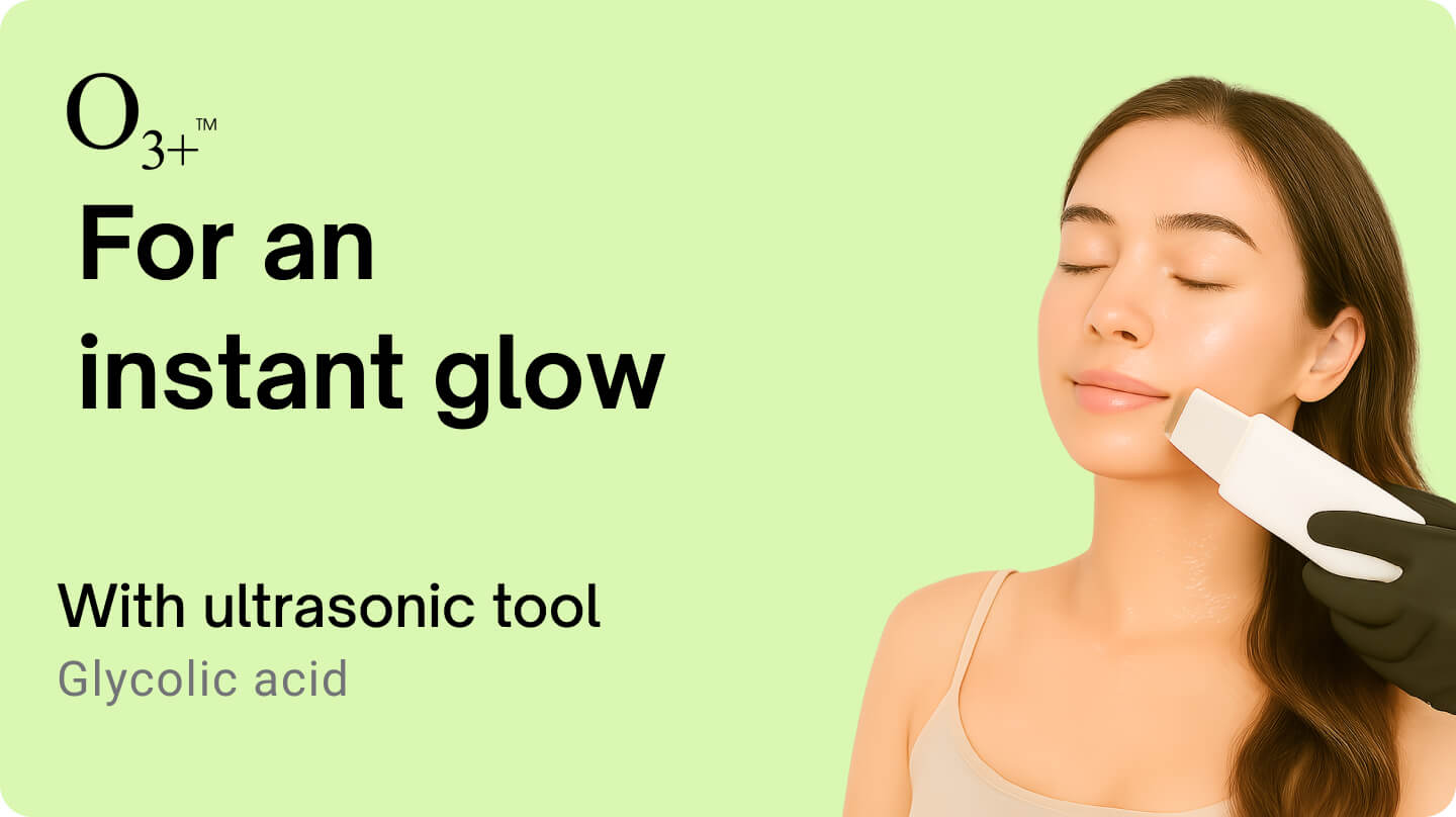 Facial & cleanup - O3+ Maintenance and Glow Facial