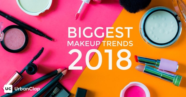 7 Biggest Makeup Trends For 2018 That You Can Follow